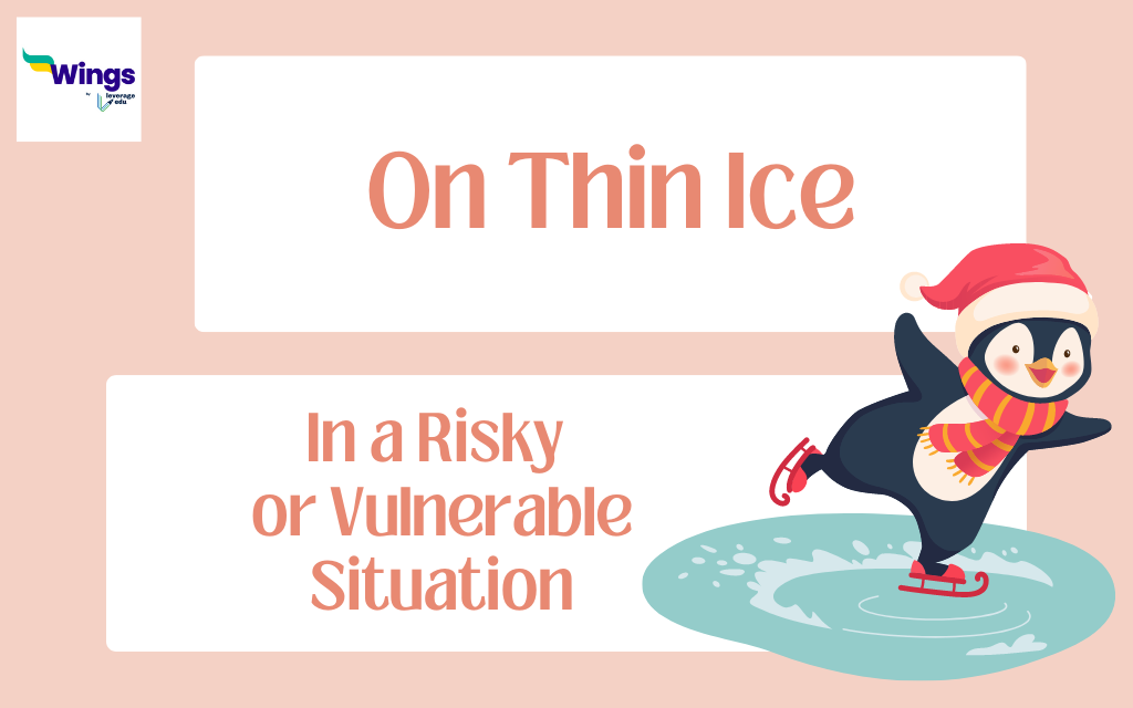 On Thin Ice Meaning, Example, Synonyms