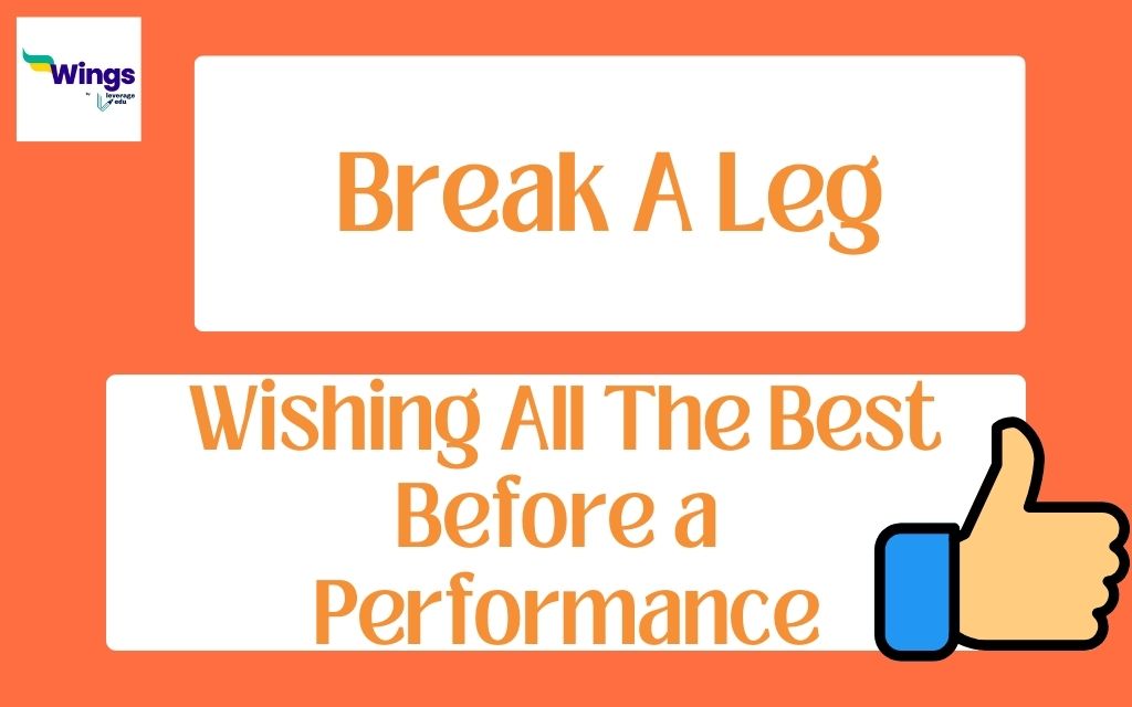 Break a Leg Meaning, Synonyms, Usage with Examples | Leverage Edu
