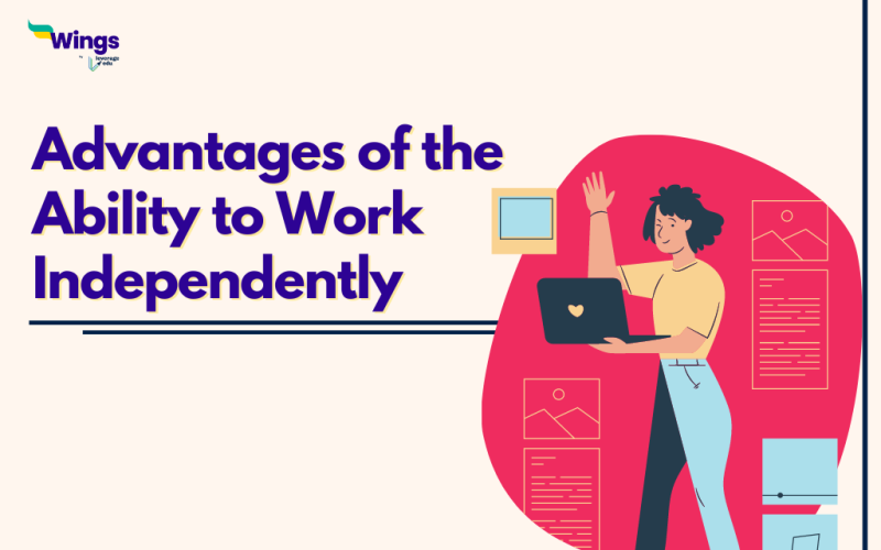 Advantages of the ability to Work Independently