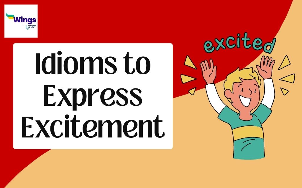 Top 10 Idioms For Excitement That You Should Know! | Leverage Edu