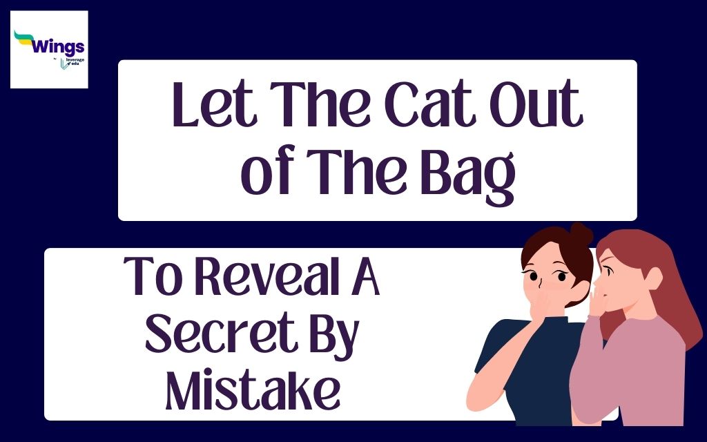 Let The Cat Out Of The Bag synonyms - 436 Words and Phrases for