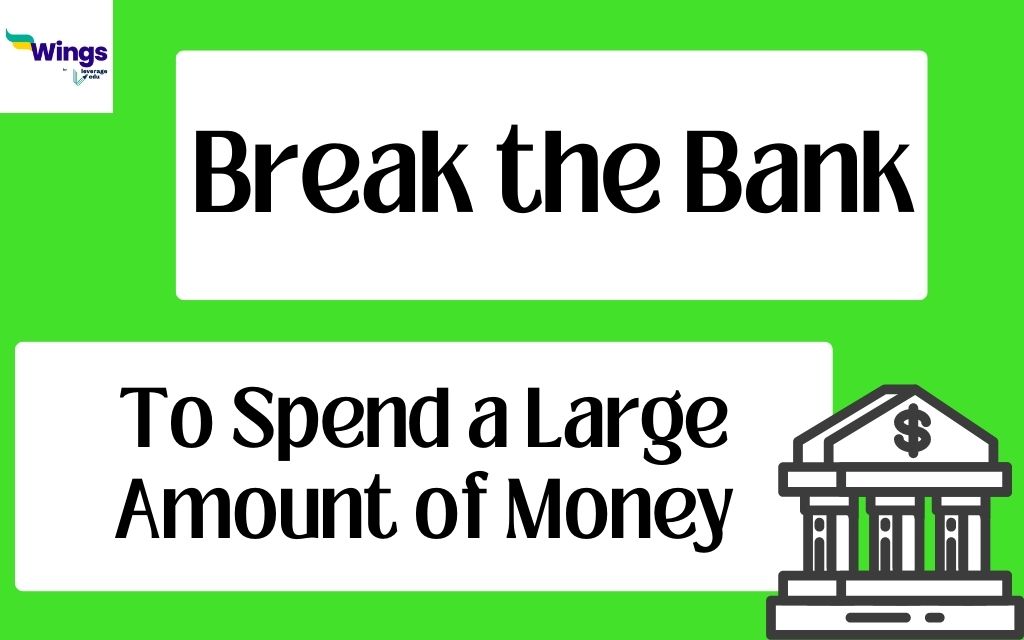 Break the Bank Meaning, Examples, Synonyms - Leverage Edu