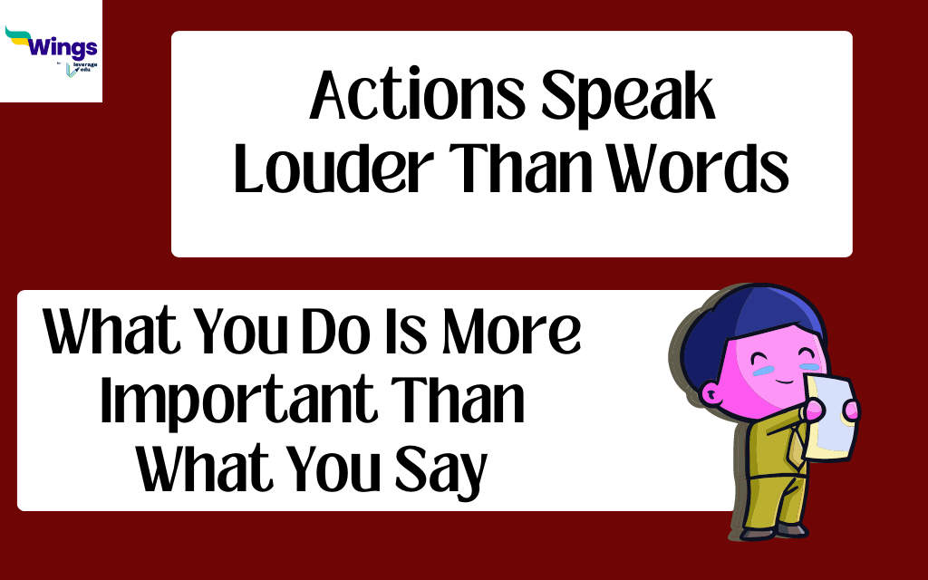 Actions Speak Louder Than Words Meaning, Usage With Example | Leverage Edu