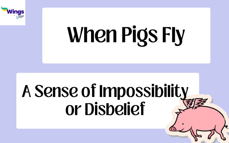 when pigs fly idiom meaning