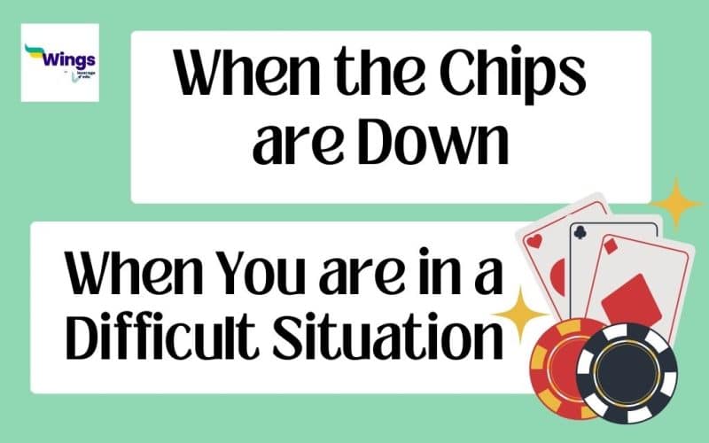 when the chips are down