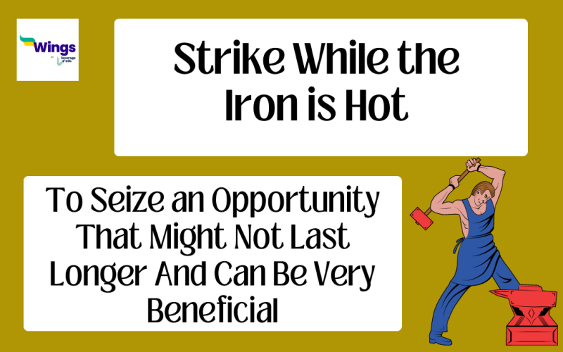 Strike while the iron is hot