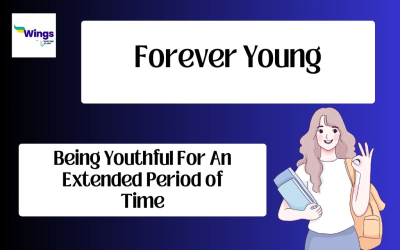 Forever Young Idiom Meaning, Examples, Synonyms, and Quiz