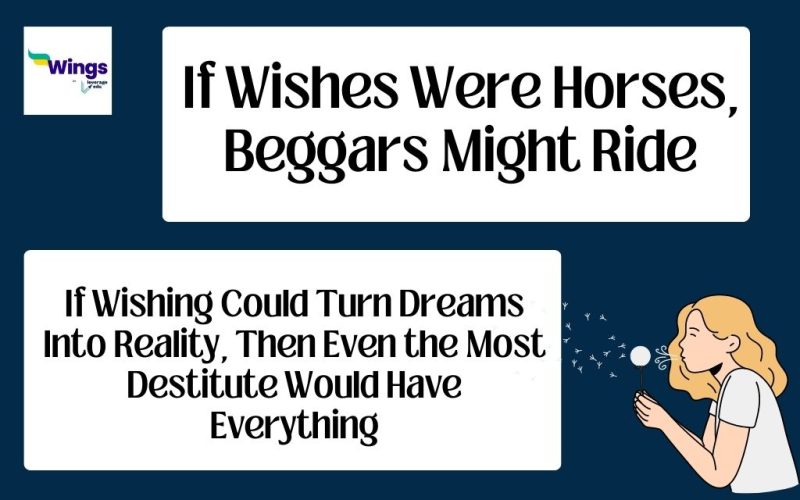 If wishes were horses, beggars might ride