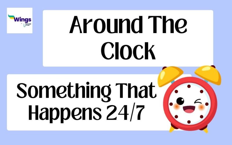around the clock idiom meaning
