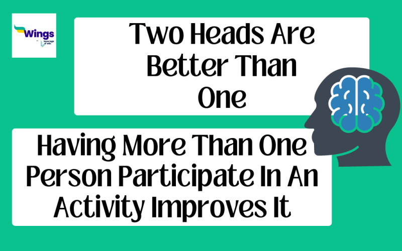 Two Heads Are Better Than One Meaning, Examples, Synonyms, and Quiz
