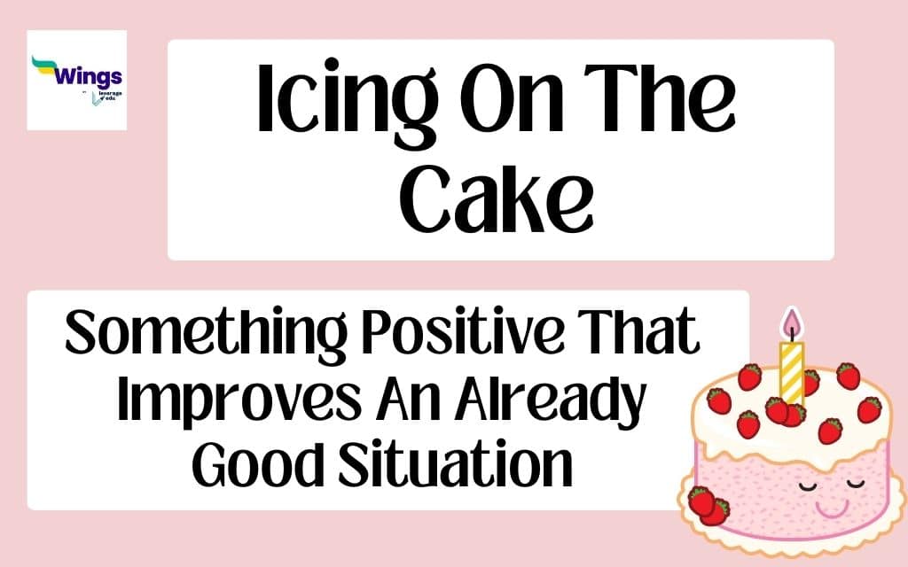 Icing On The Cake Idiom Meaning Synonyms Examples Leverage Edu