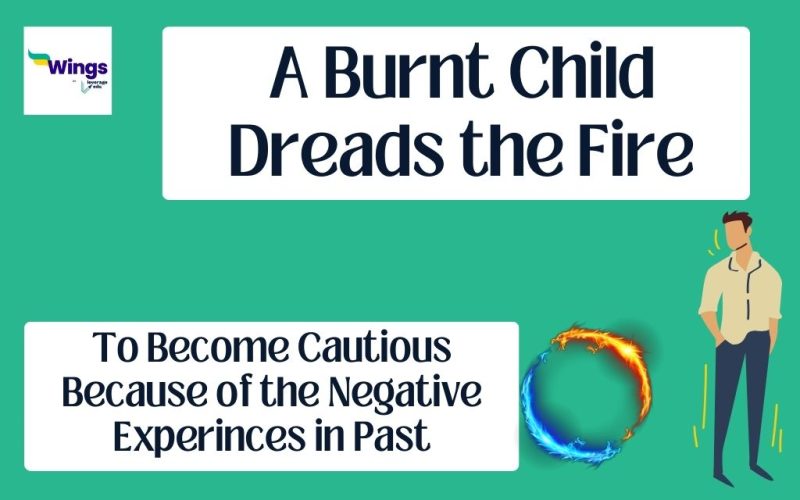 A burnt child dreads the fire