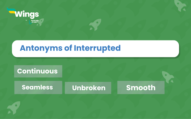 Antonyms of Interrupted