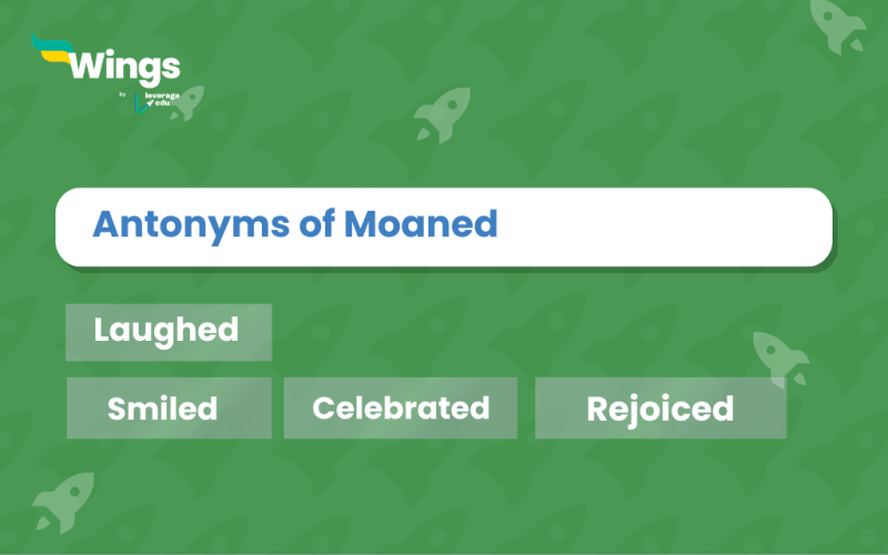 Antonyms of Moaned