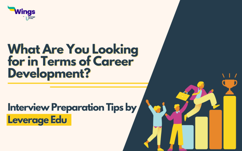 What are you looking for in terms of career development