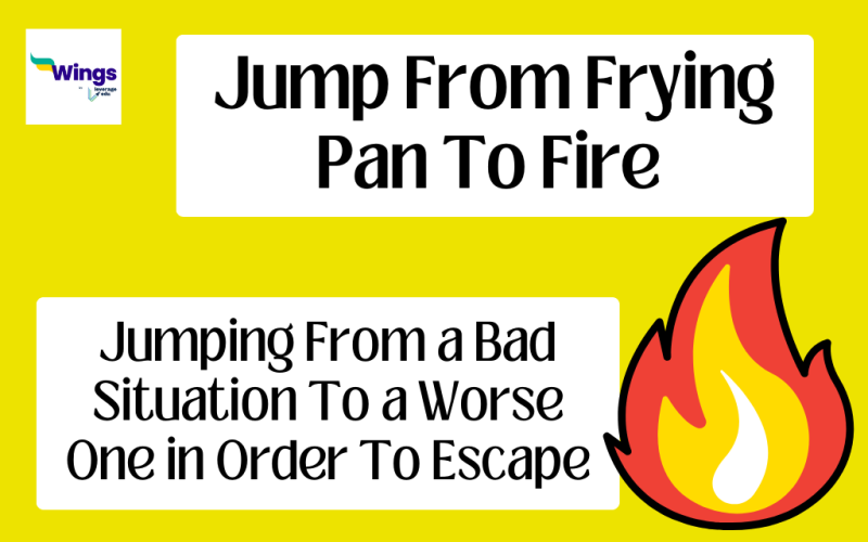 Jump From Frying Pan To Fire