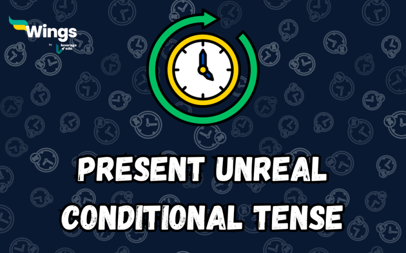 Present Unreal Conditional Tense Examples