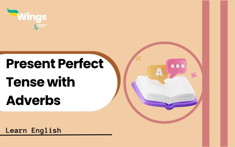Present Perfect Tense with Adverbs