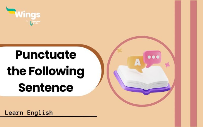 Punctuate-the-Following-Sentence