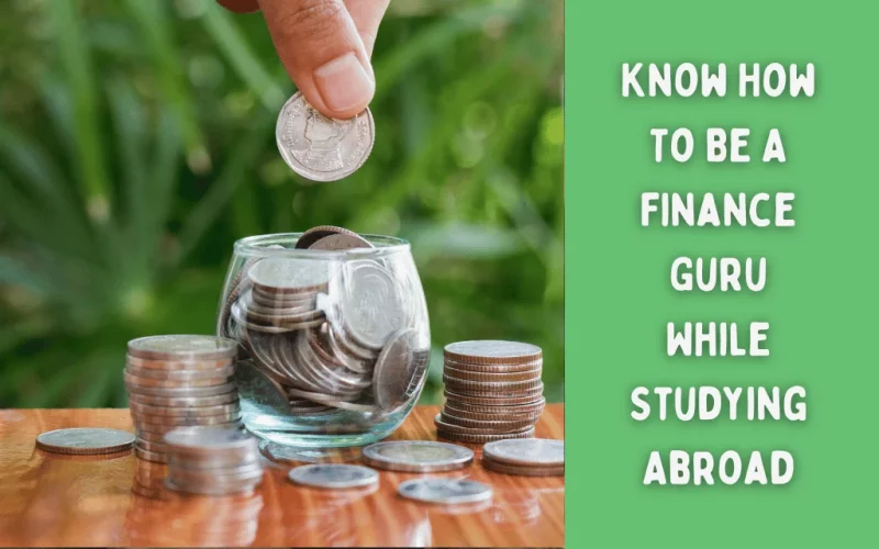 Know How To Be A Finance Guru While Studying Abroad