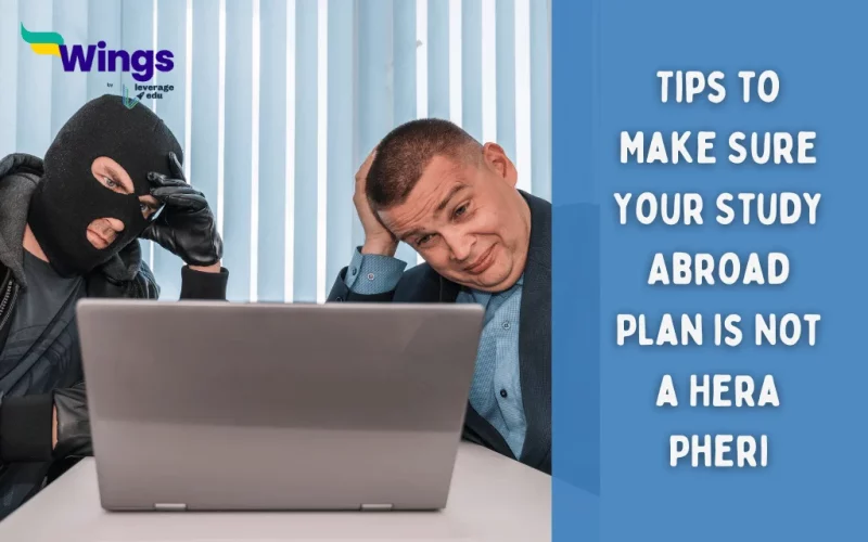 Tips to Make Sure Your Study Abroad Plan is Not a Hera Pheri