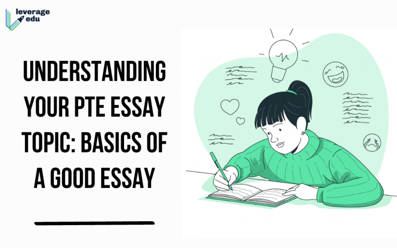 Understanding Your PTE Essay Topic: Basics of a Good Essay
