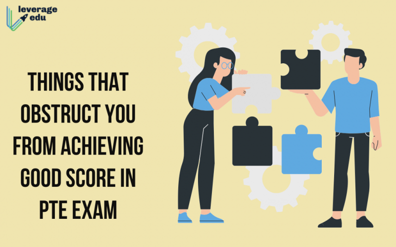 Things That Obstruct You From Achieving Good Score In PTE Exam