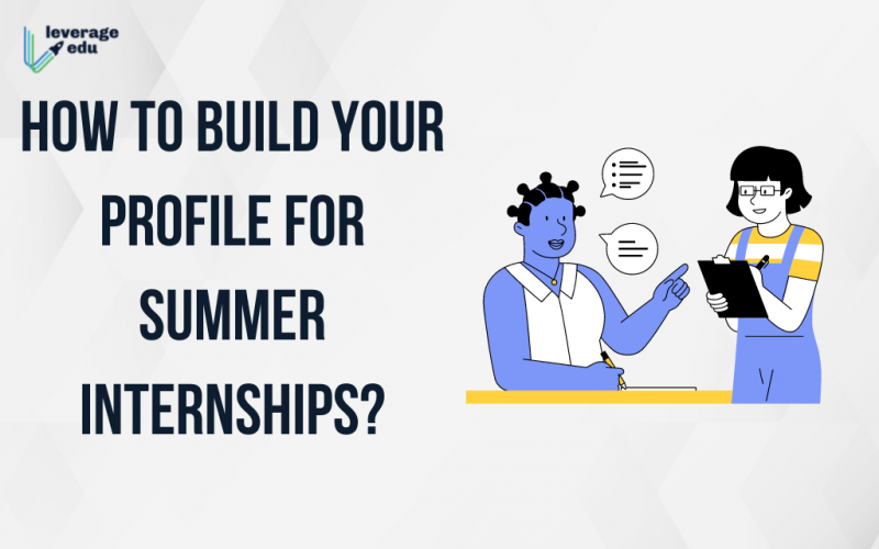 How to Build Your Profile for Summer Internships