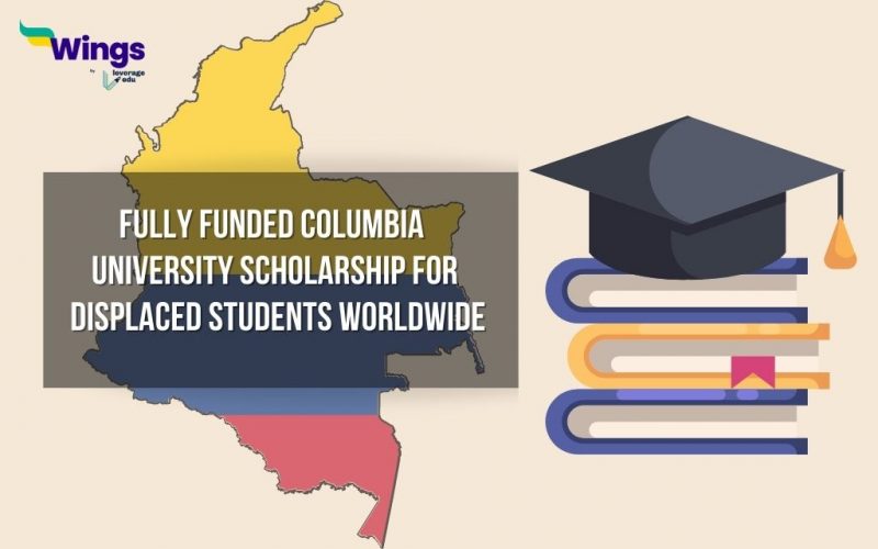 Fully Funded Columbia University Scholarship for Displaced Students Worldwide