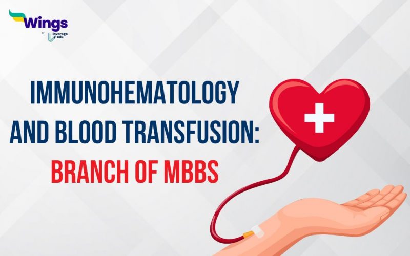 Immunohematology and Blood Transfusion: Branch of MBBS